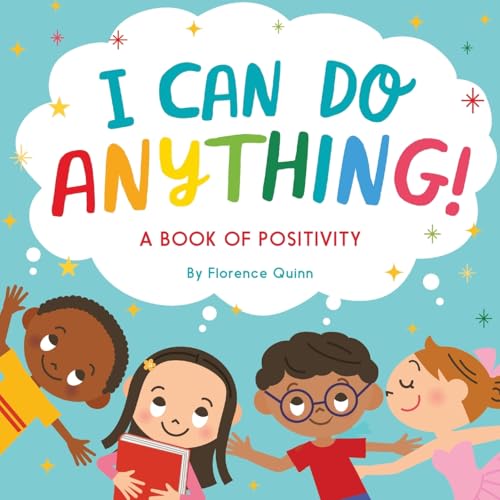 I Can Do Anything!: A Book of Positivity for Kids