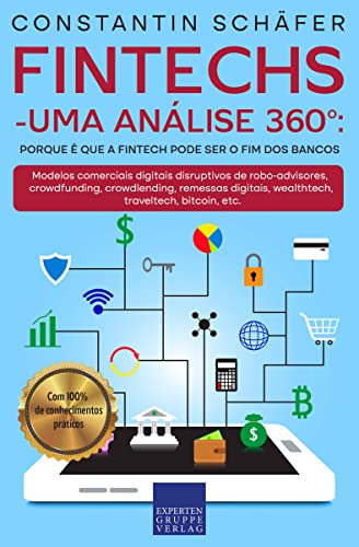 Fintechs - uma análise 360°: Porque é que a Fintech pode ser o fi...