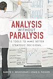 Analysis Without Paralysis: 10 Tools to Make Better Strategic Decisions