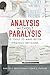 Analysis Without Paralysis: 10 Tools to Make Better Strategic Decisions