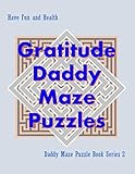 Gratitude Daddy Maze Puzzles; Daddy Maze Puzzle Book Series 2: Have Fun and Health
