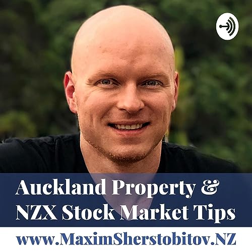 Auckland Property & NZX Stock Market Tips with MaximSherstobitov.NZ Podcast Por www.MaximSherstobitov.NZ arte de portada