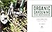 Organic Gardening for Beginners: An Eco-Friendly Guide to Growing Vegetables, Fruits, and Herbs