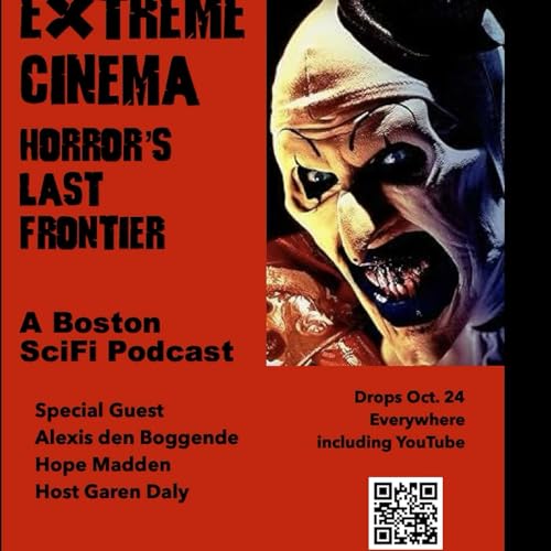 EXTREME CINEMA Horror's Last Frontier, a Boston SciFi Podcast