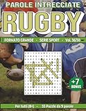  Rugby: Parole Intrecciate – Sport - per tutti (8+): Giochi stimolanti per divertirsi, ampliare il vocabolario e mantenere corpo e mente attivi a ogni ... libero, pause lavoro e momenti di relax.