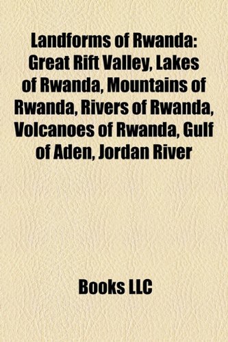 Landforms of Rwanda: Forests of Rwanda, Great Rift Valley, Lakes of ...