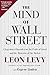 The Mind of Wall Street: A Legendary Financier on the Perils of Greed and the Mysteries of the Market