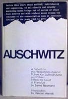 Auschwitz, a Report on the Proceedings Against Robert Karl Ludwig Mulka and Others Before the Court at Frankfurt B004669ZGO Book Cover