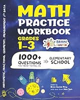 Math Practice Workbook Grades 1-3: 1000+ Questions You Need to Kill in Elementary School by Brain Hunter Prep 1951048245 Book Cover