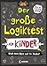 Produktbild Der große Logiktest für Kinder - Stell dein Hirn auf die Probe!: Gehirntraining ab 8 Jahre, Gehirnjogging für Kinder (Die Wissens-Challenge)