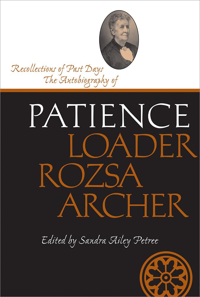 Buy Recollections of Past Days: The Autobiography of Patience Loader Rozsa Archer: 8 (Life Writings Frontier Women) — BookShops.in