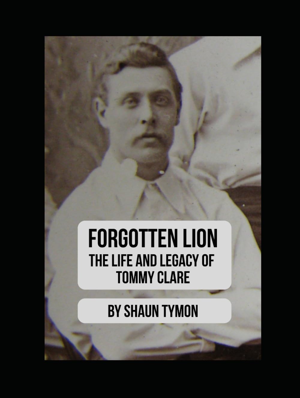 Forgotten Lion: The Life and Legacy of Tommy Clare: A Pioneer of English Football and the Early Professional Game