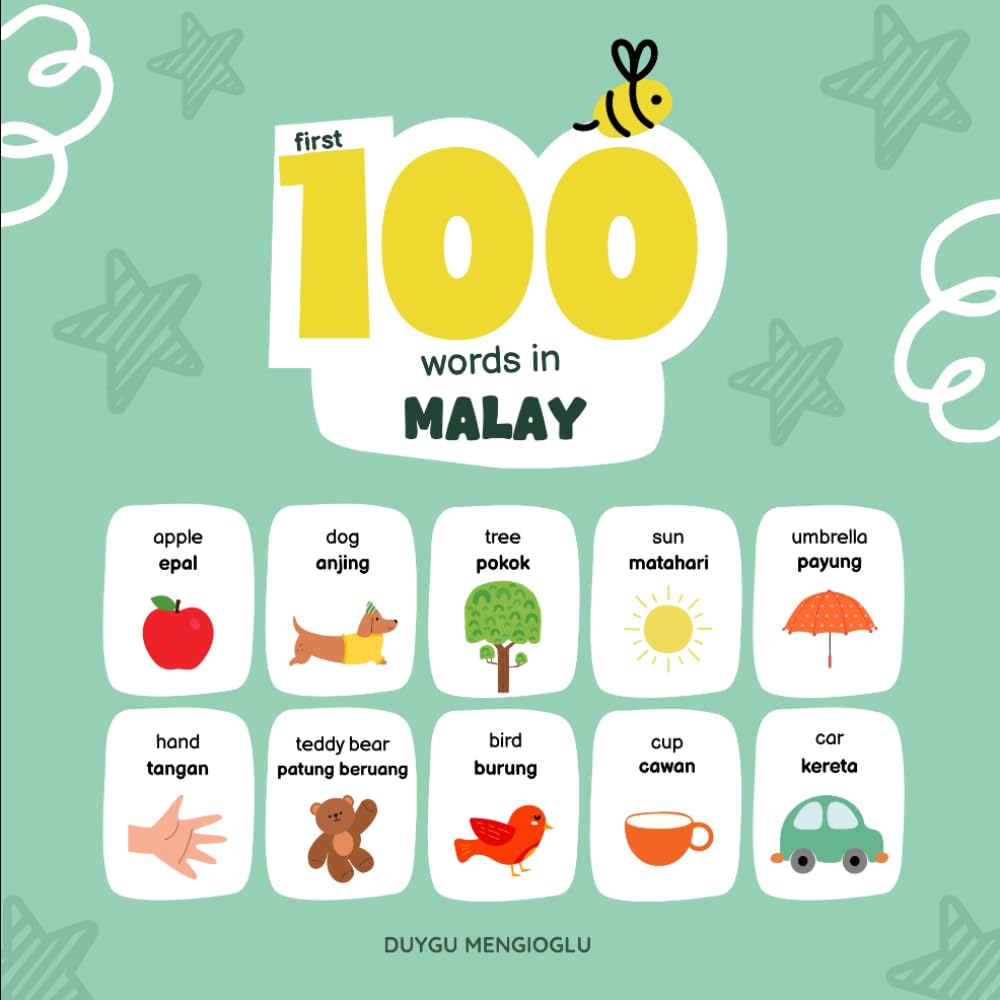 First 100 Words in Malay: Malay Language Learning for Kids, Bilingual Malay Baby Book, Malay First Dictionary, Malay Flashcards (Learn Malay)