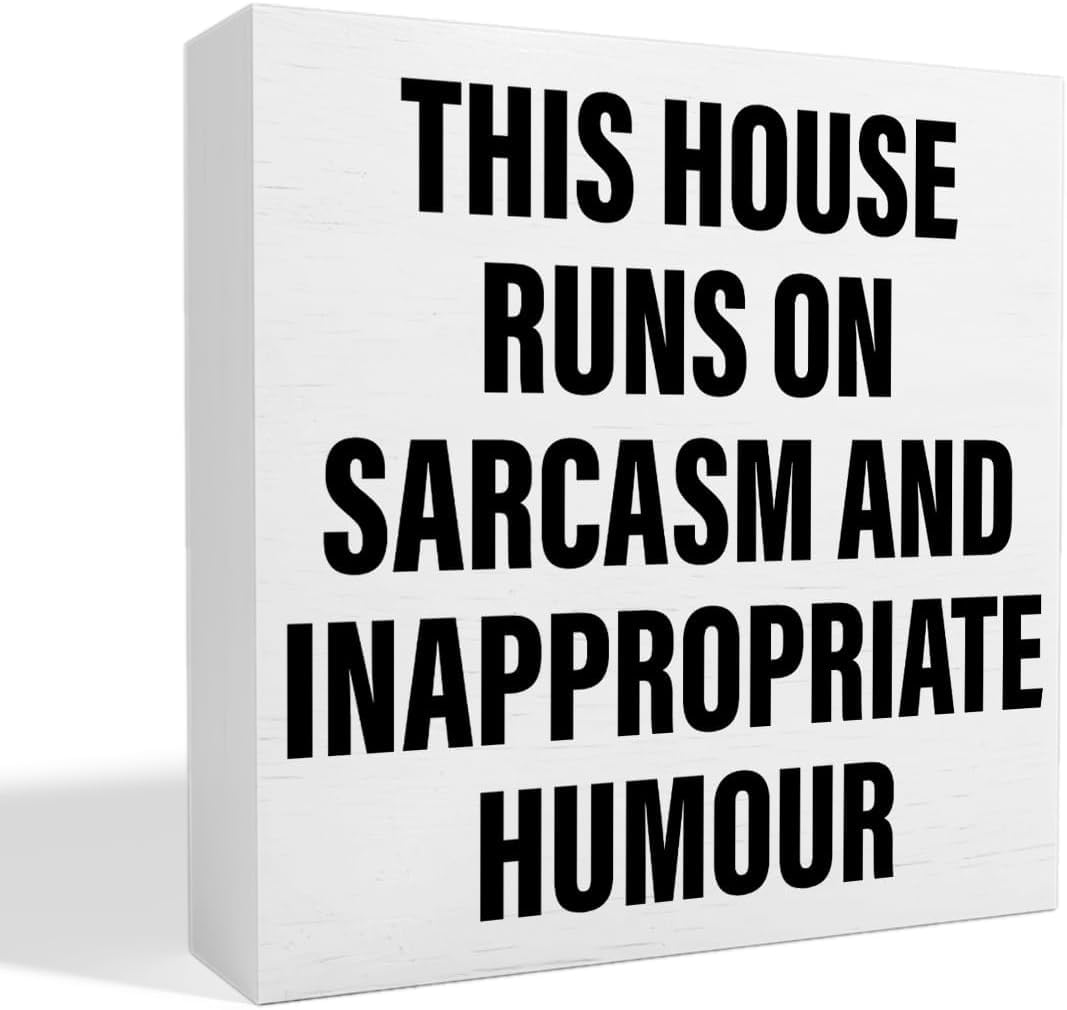 5x5 Inch Funny Box Sign This House Runs on Sarcasm and Humour