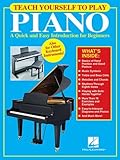 Teach Yourself to Play Piano: A Quick and Easy Introduction for Beginners