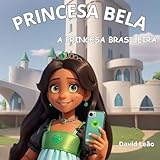 Princesa Bela : A Princesa Brasileira (Portuguese Edition)
