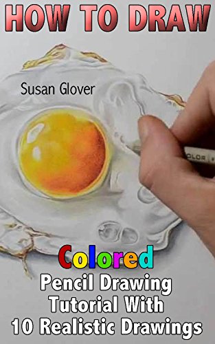 How to Draw: Colored Pencil Drawing Tutorial With 10 Realistic Drawings ...