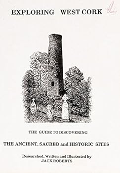 Paperback Exploring West Cork. The Guide to Discovering the Ancient, Sacred and Historic Sites of West Cork Book