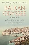 Balkan-Odyssee, 1933-1941: Auf der Flucht vor Hitler durch Südosteuropa