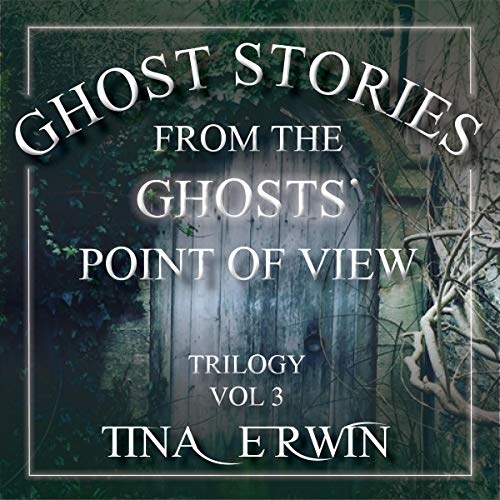 Ghost Stories from the Ghosts' Point of View by Tina Erwin episode artwork