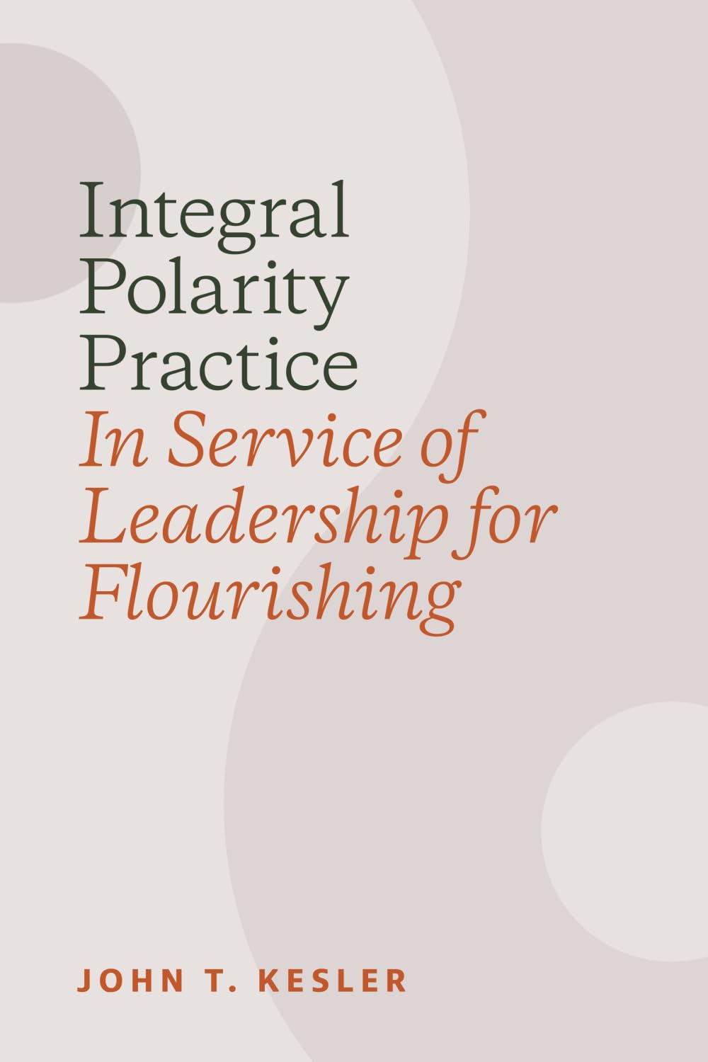 Integral Polarity Practice in Service of Leadership for Flourishing