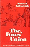 The foxes' union: And other stretchers, tall tales, and discursive reminiscences of happy years in Scrabble, Virginia 0914440187 Book Cover