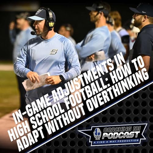 In-Game Adjustments in High School Football: How to Adapt without Overthinking