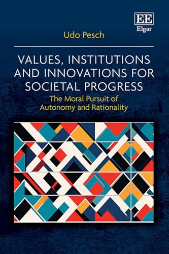livre Values, Institutions and Innovations for Societal Progress: The Moral Pursuit of Autonomy and Rationality