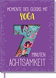 Momente des Glücks mit Yoga: 7 Minuten Achtsamkeit