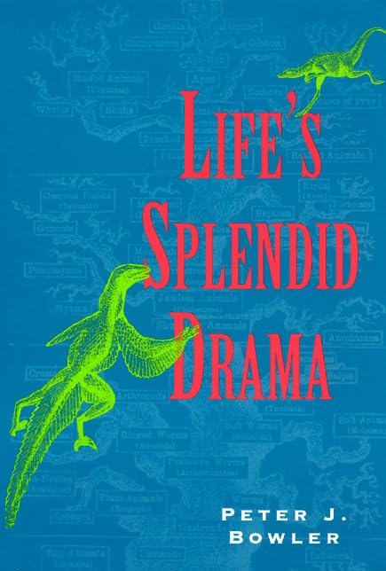 Life's Splendid Drama: Evolutionary Biology and the Reconstruction of Life's Ancestry, 1860-1940 (Science and Its Conceptual Foundations series)