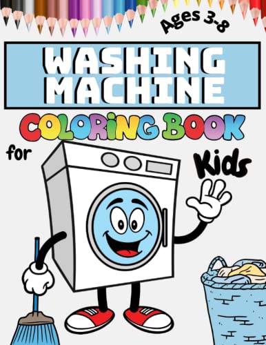 Washing Machine Coloring Book for Kids Ages 3-8: Fun Coloring Pages with 35 Unique Designs for All L