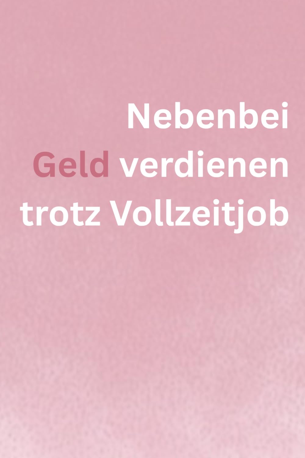 Nebenbei Geld verdienen trotz Vollzeitjob: Der ehrliche Weg zu deinem ersten Online-Einkommen – ohne Überforderung & ohne Vorkenntnisse
