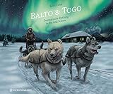 Balto & Togo: Dramatische Rettung in Eis und Schnee - Lena Zeise 