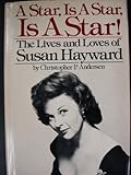 A Star, Is A Star, Is A Star! The Lives and Loves of Susan Hayward