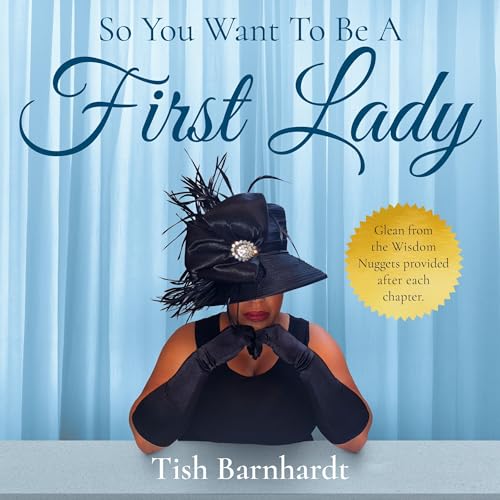 So You Want to Be a First Lady? by Tish Barnhardt episode artwork