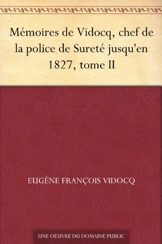 Télécharger Mémoires de Vidocq, chef de la police de Sureté jusqu'en 1827, tome II livre En ligne