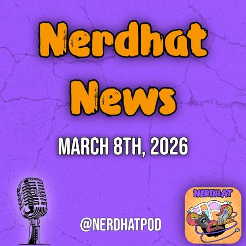 Nerdhat News 3-8-26