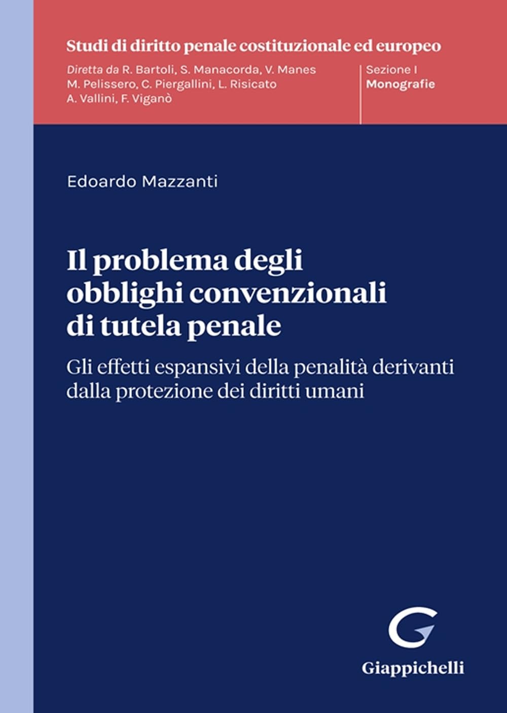 Il Problema Degli Obblighi Convenzionali Di Tutela Penale. Gli Effetti Espansivi Della Penalità Derivanti Dalla Protezione Dei Diritti Umani - 4