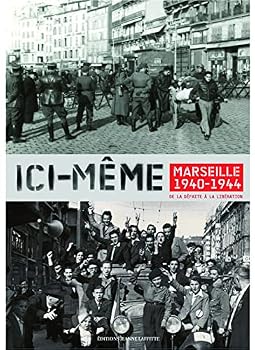 Paperback Ici-même: Marseille 1940-1944, de la défaite à la libération Book