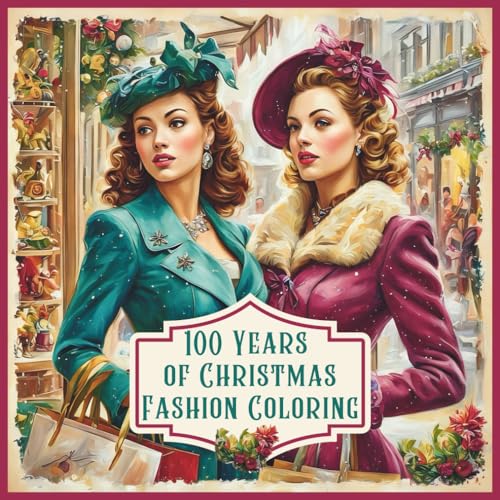 100 Years Of Christmas Fashion Adult Coloring Book