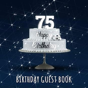 Happy 75th Birthday: Birthday Party Guest Book with 110 Pages - Blue Edition