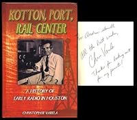 Kotton, Port, Rail Center: A History of Early Radio in Houston 0974806005 Book Cover