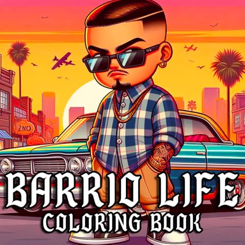 Barrio Life Coloring Book: A Chicano Urban Coloring Experience for Teens & Adults