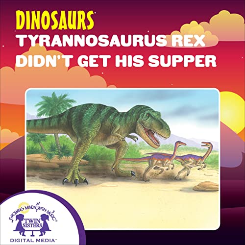 Tyrannosaurus Rex Didn&amp;rsquo;t Get His Supper by Karen Mitzo Hilderbrand, Kim Mitzo Thompson episode artwork