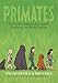 Primates: The Fearless Science of Jane Goodall, Dian Fossey, and Biruté Galdikas