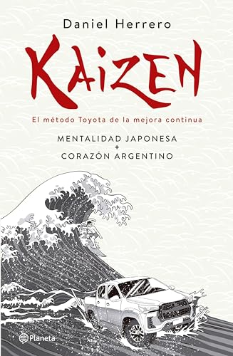 Kaizen. El método Toyota de la mejora continua: Mentalidad japonesa + corazón argentino (Spanish Edition