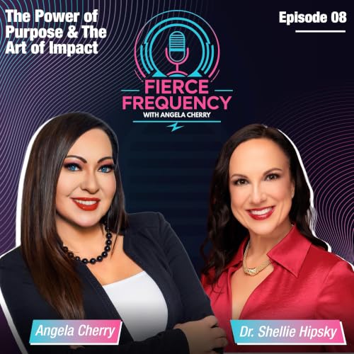 The Power of Purpose & The Art of Impact with Dr. Shellie Hipsky