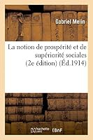 La Notion de Prospérité Et de Supériorité Sociales (2e Édition) 2013457448 Book Cover