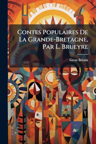 Contes Populaires De La Grande-Bretagne, Par L. Brueyre (French Edition)