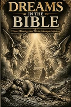 Dreams in the Bible: Visions, Warnings, and Divine Messages Explained